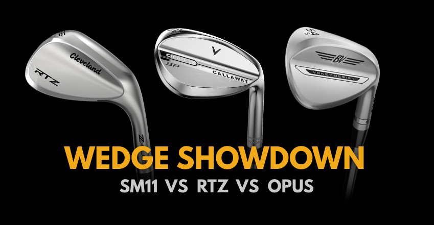 Vokey SM11 vs Cleveland RTZ vs Callaway Opus SP+: 2026 Wedge Showdown